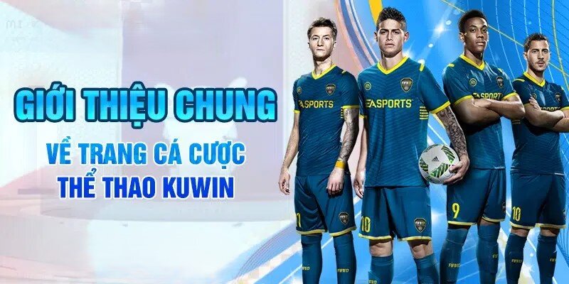 Khái quát về game cá cược thể thao tại KUWIN